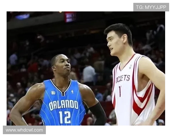 德怀特霍华德与姚明的巅峰对决:谁才是NBA历史最佳中锋之争的赢家 德怀特霍华德与姚明的巅峰对决:谁才是NBA历史最佳中锋之争的赢家